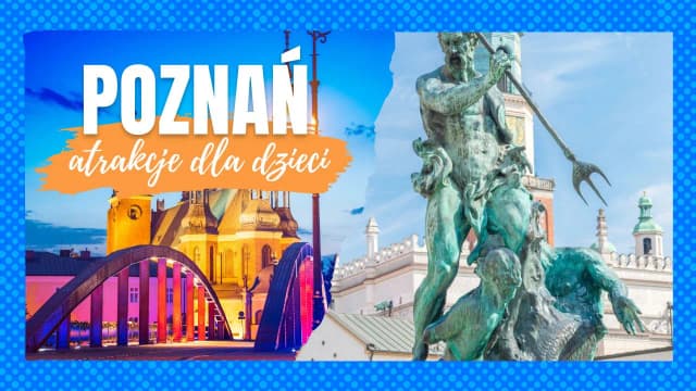Co zobaczyć w Poznaniu z dzieckiem? Najlepsze atrakcje dla rodzin